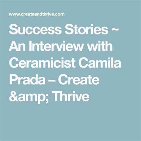 camilla prada|Success Stories ~ An Interview with Ceramicist .